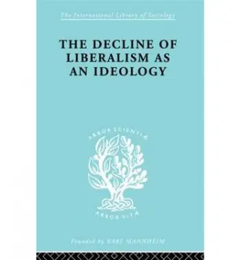 Decline of Liberalism as an Ideology - Hallowell, John H.