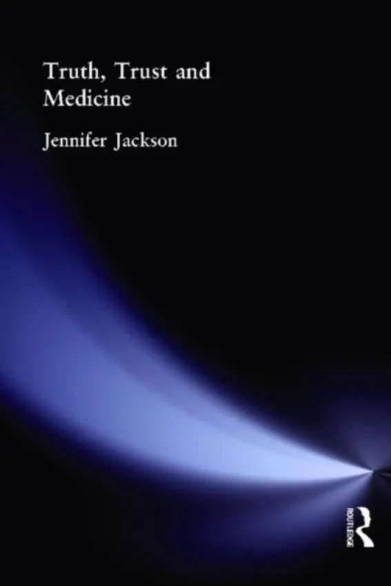 Truth, Trust and Medicine - Jackson, Jennifer