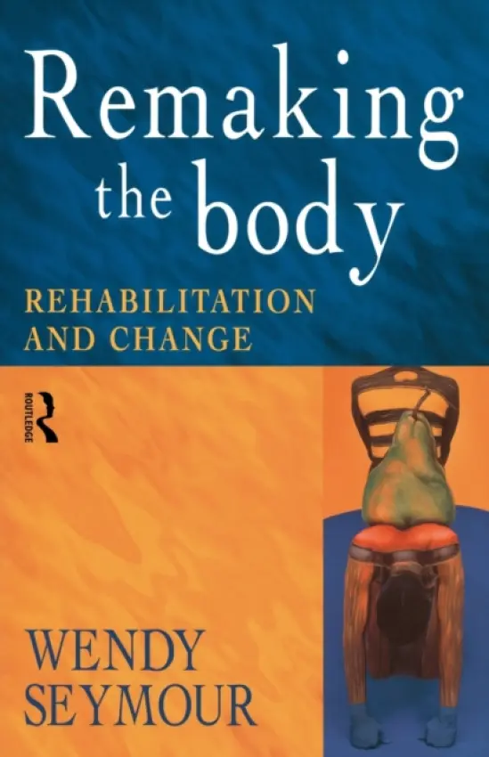Remaking the Body - Seymour, Wendy