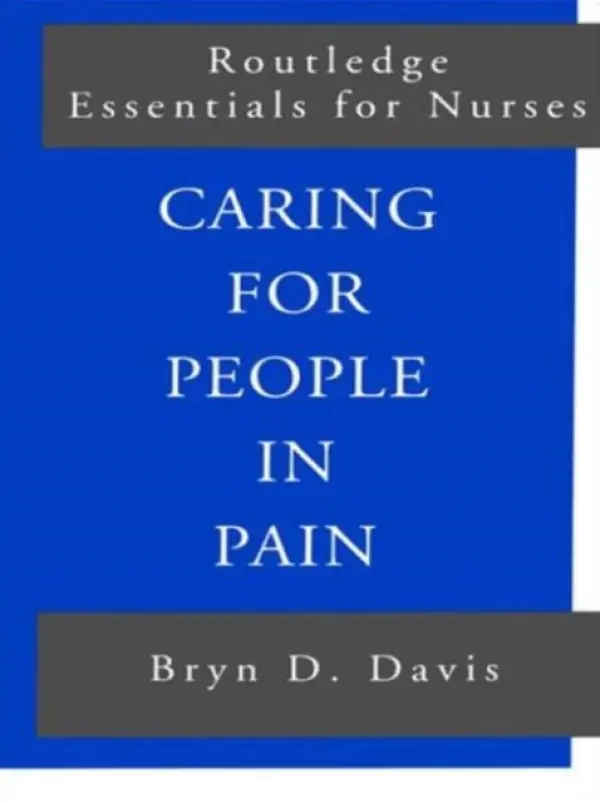 Caring for People in Pain - Davis, Bryn (Cardiff University, UK) a Davis, Bryn D.