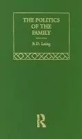 Politics of the Family and Other Essays - Laing, R. D.