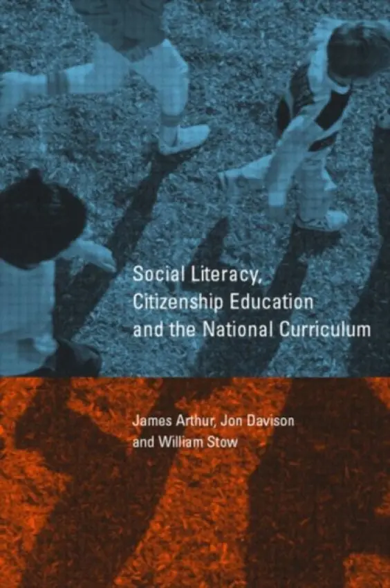 Social Literacy, Citizenship Education and the National Curriculum - Arthur, James a Davison, Jon (Canterbury Christ Church University, UK) a Stow, William