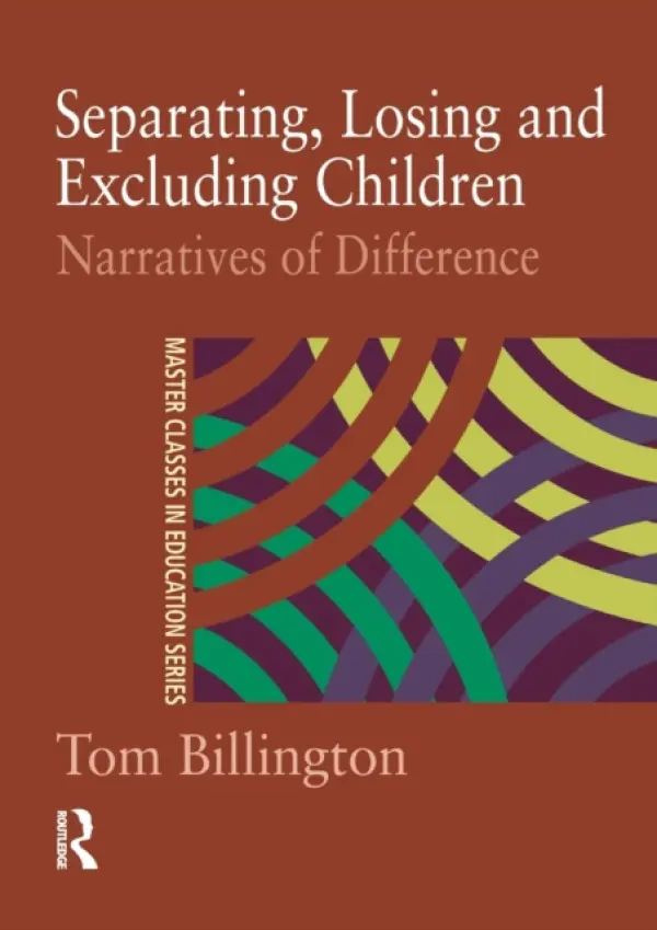 Separating, Losing and Excluding Children - Billington, Tom