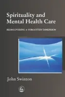 Spirituality and Mental Health Care - Swinton, John