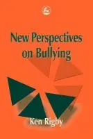 New Perspectives on Bullying - Rigby, Ken