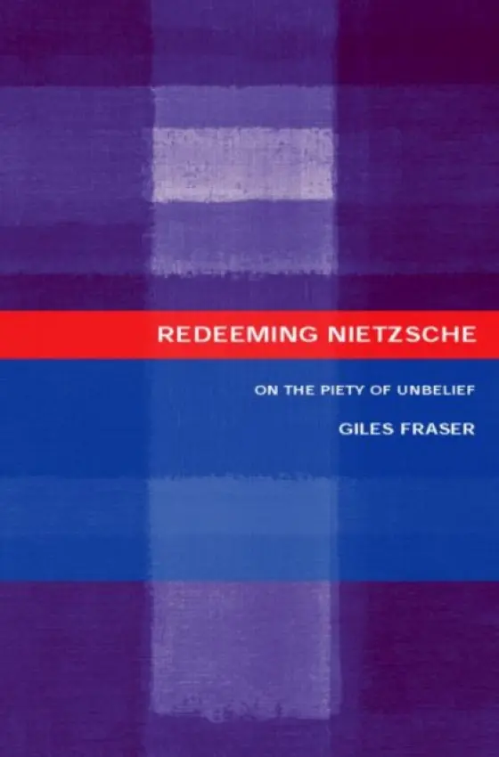 Redeeming Nietzsche - Fraser, Giles (London South Bank University, UK)