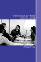 Implementing Inquiry-Based Learning in Nursing - Cleverly, Dankay