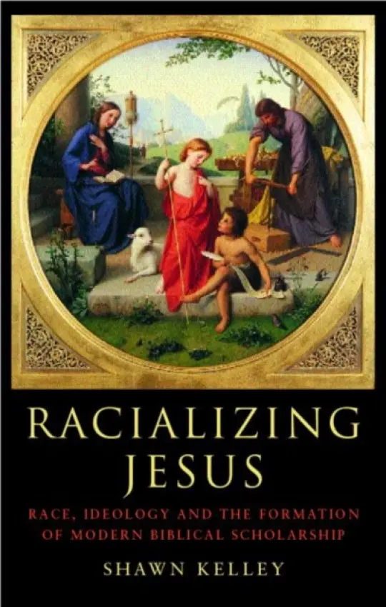 Racializing Jesus - Kelley, Shawn