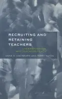 Recruiting and Retaining Teachers - Cockburn, Anne a Haydn, Terry