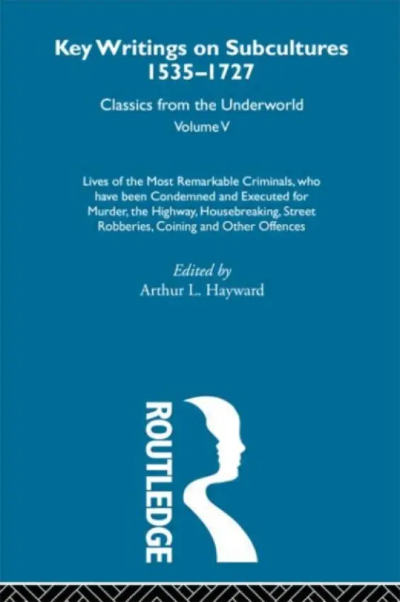 Lives of the Most Remarkable Criminals - who have been condemned and executed for murder, the highway, housebreaking, street robberies, coining or oth