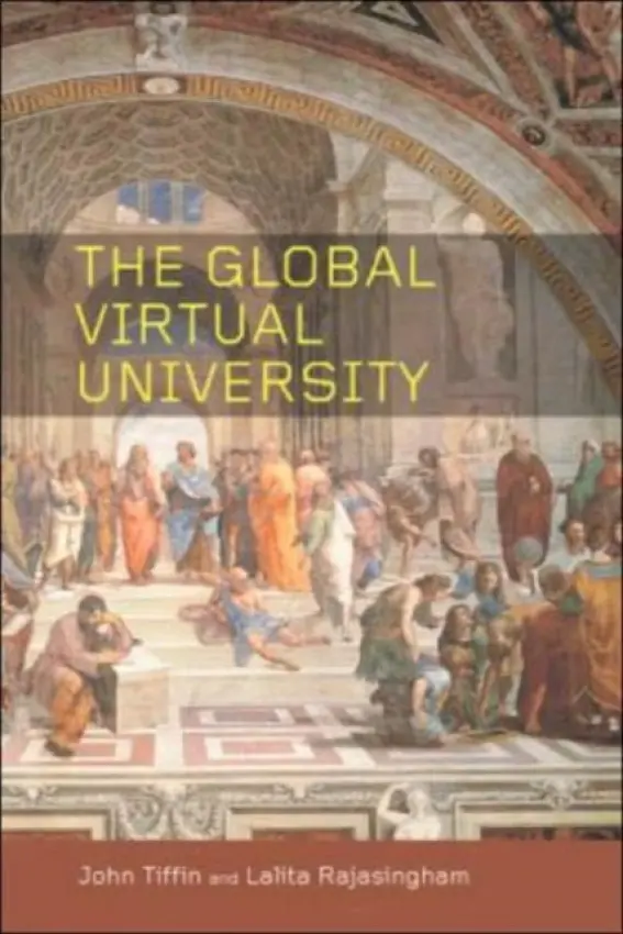 Global Virtual University - Rajasingham, Lalita (University of Wellington, New Zealand) a Tiffin, John