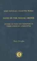 Food in the Social Order - Douglas, Mary