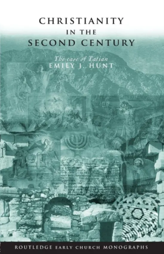 Christianity in the Second Century - Hunt, Emily J.