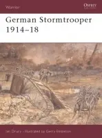 German Stormtrooper 1914-18 - Drury, Ian
