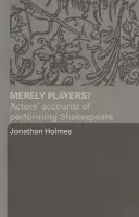 Merely Players? - Holmes, Jonathan