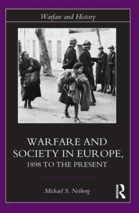Warfare and Society in Europe - Neiberg, Michael S. (United States Air Force Academy, USA)