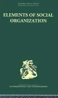 Elements of Social Organisation - Firth, Raymond