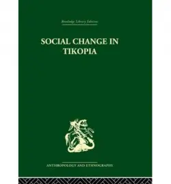 Social Change in Tikopia - Firth, Raymond