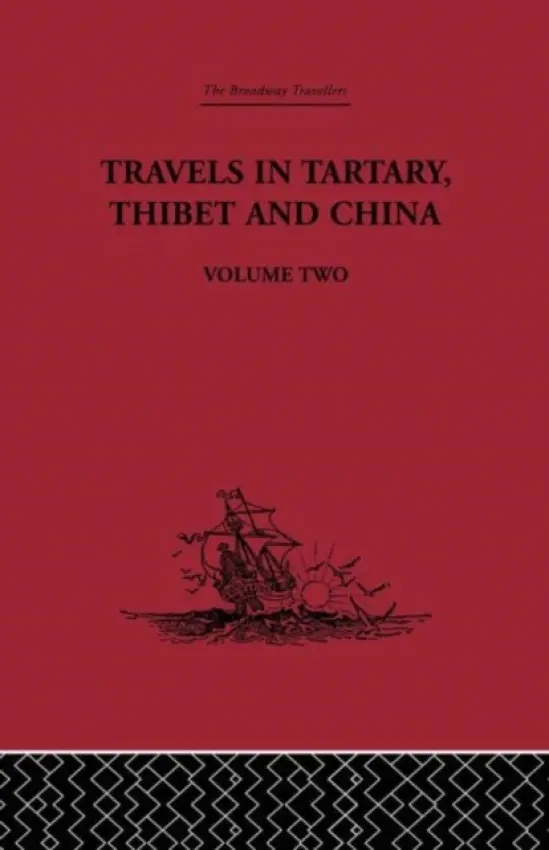 Travels in Tartary Thibet and China, Volume Two - Gabet a Huc