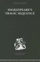 Shakespeare's Tragic Sequence - Muir, Kenneth