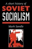 Short History Of Soviet Socialism - Sandle, Mark
