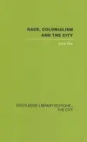 Race, Colonialism and the City - Rex, John