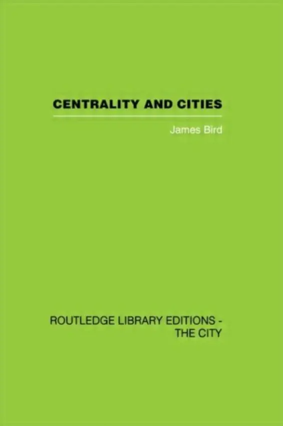 Centrality and Cities - Bird, James