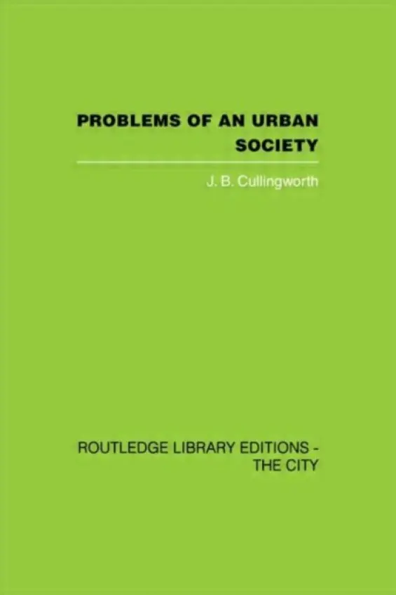 Problems of an Urban Society - Cullingworth, J.B.