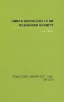 Urban Sociology and Urbanized Society - Mellor, J.R.