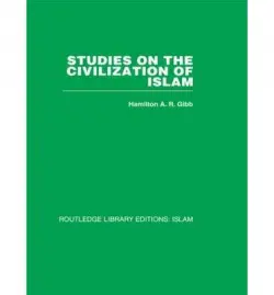 Studies on the Civilization of Islam - Gibb, H.A.R.