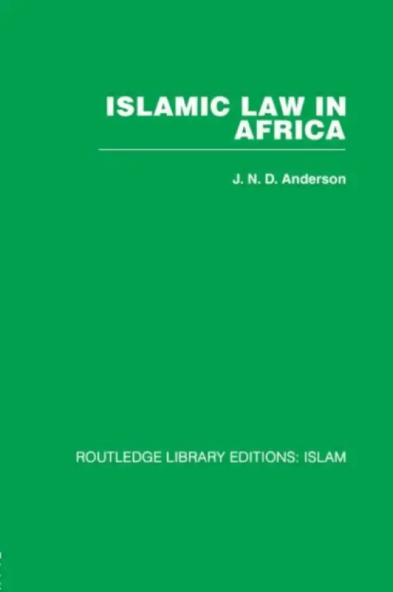 Islamic Law in Africa - Anderson, J. Norman D.