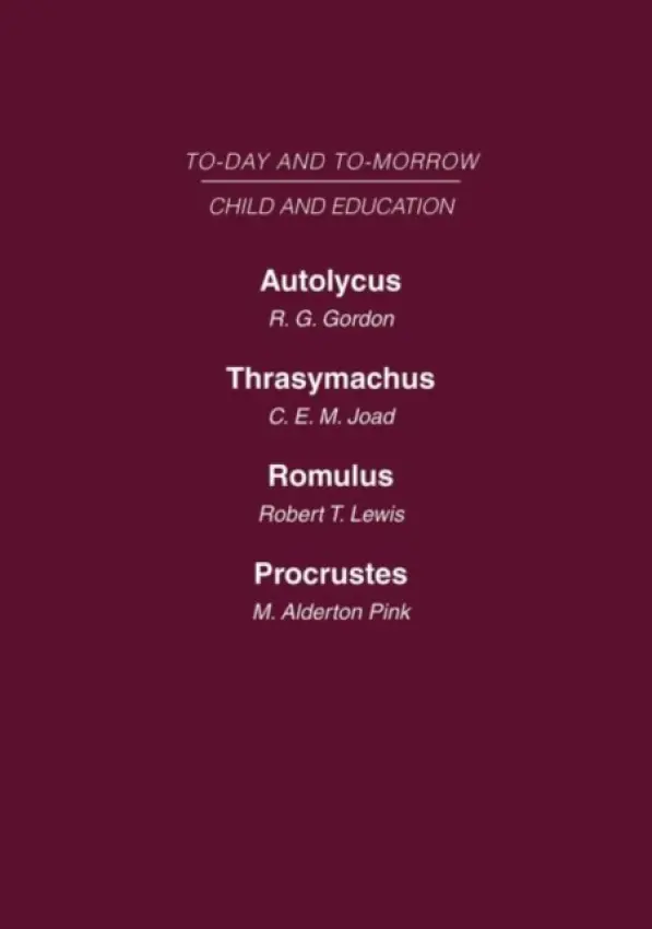 Today & Tomorrow Volume 6 Child & Education - Gordon, R.G. a Joad, C.E.M. a Lewis, Robert T. a Pink, M. Alderton