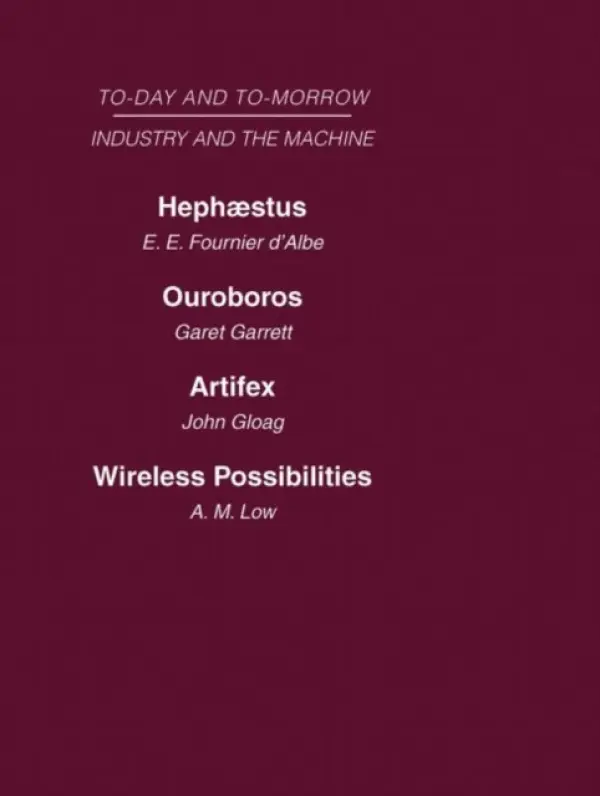 Today and Tomorrow Volume 12 Industry and the Machine - Fournier d'Albe, Garrett
