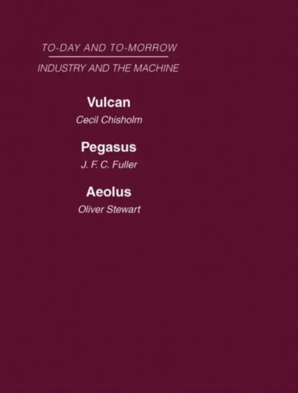 Today and Tomorrow Volume 13 Industry and the Machine - Chisholm, Fuller