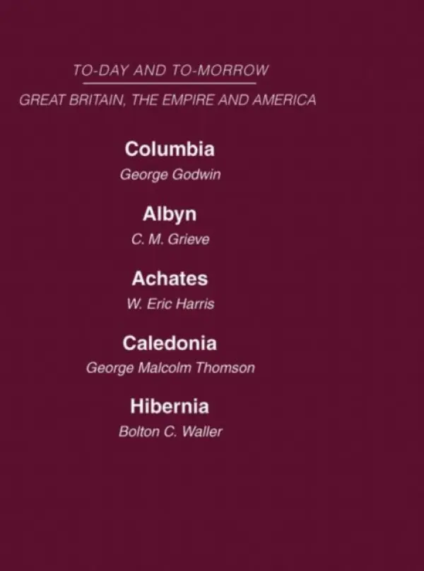 Today and Tomorrow Volume 18 Great Britain, The Empire & America - Godwin, Grieve