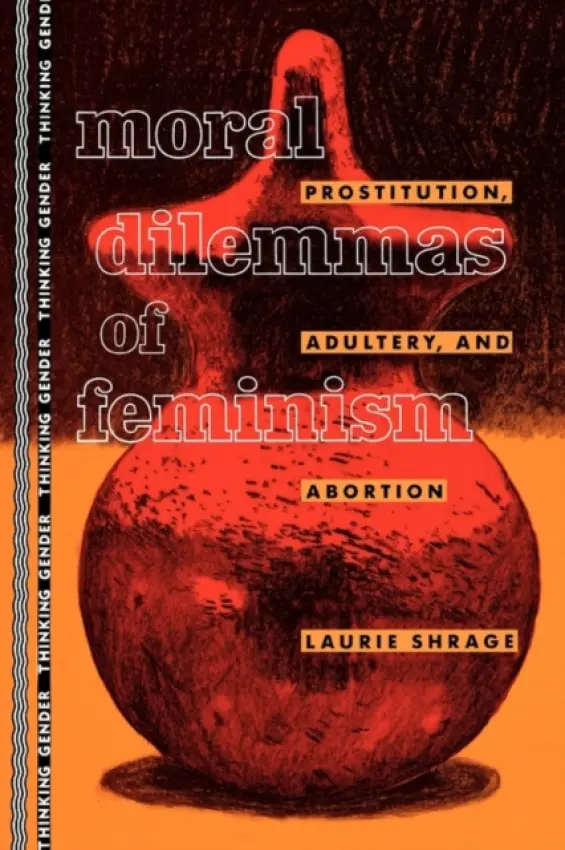 Moral Dilemmas of Feminism - Shrage, Laurie