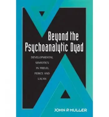 Beyond the Psychoanalytic Dyad - Muller, John P.