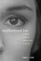 Motherhood Lost - Layne, Linda L.