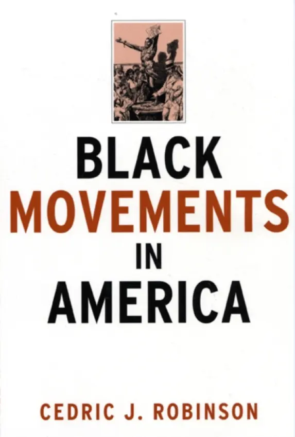 Black Movements in America - Robinson, Cedric J.