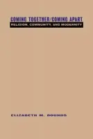 Coming Together/Coming Apart - Bounds, Elizabeth