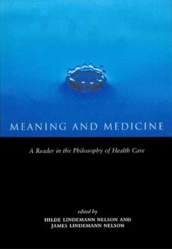 Meaning and Medicine - Lindemann Nelson, Hilde
