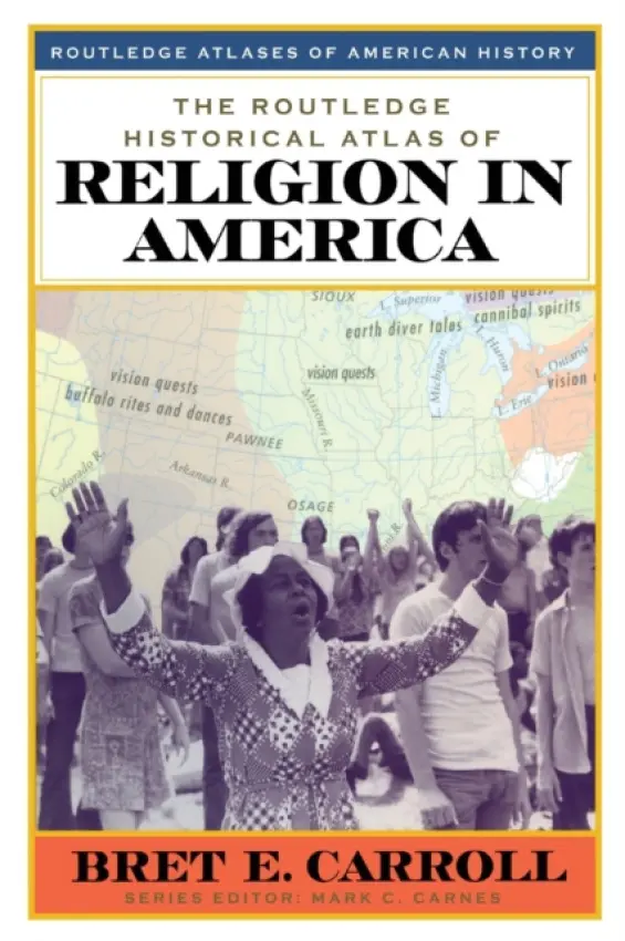 Routledge Historical Atlas of Religion in America - Carroll, Bret