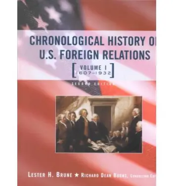 Chronological History of U.S. Foreign Relations - Brune, Lester H.