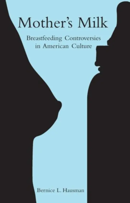 Mother's Milk - Hausman, Bernice L.