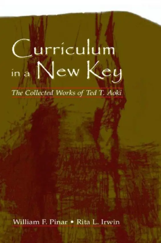 Curriculum in a New Key - Aoki, Ted T.