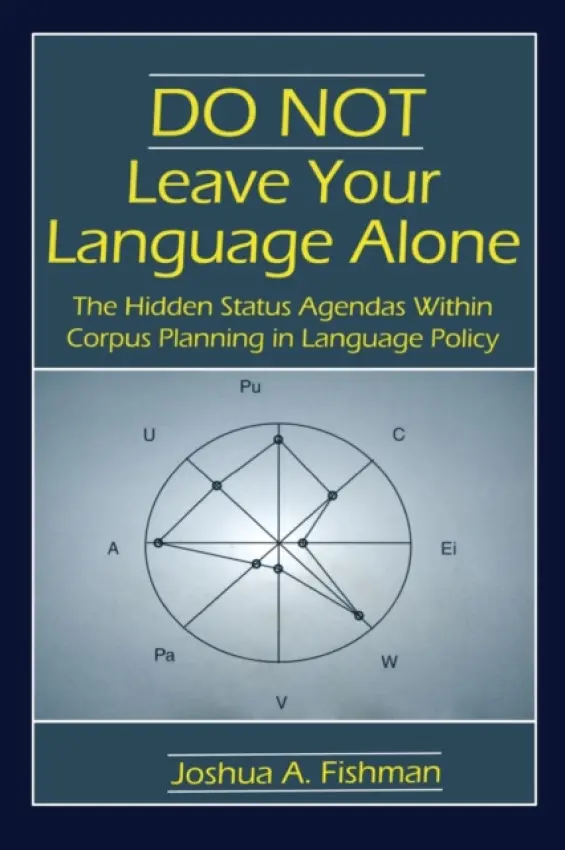 DO NOT Leave Your Language Alone - Fishman, Joshua A.