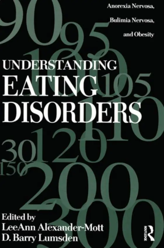 Understanding Eating Disorders - Alexander Mott, LeeAnn a Lumsden, Barry D.