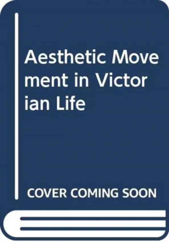 Aesthetic Movement in Victorian Life