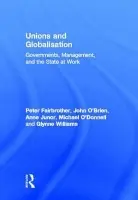 Unions and Globalisation - Fairbrother, Peter (RMIT University, Australia) a O'Brien, John (University of New South Wales, Australia) a Junor, Anne (University of New South Wales, Australia) a O'Donnell, Michael (University of New South Wales, Australia) a Williams, Glynne (University of L