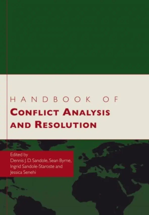 Handbook of Conflict Analysis and Resolution - Sandole, Dennis J.D. a Byrne, Sean a Sandole-Staroste, Ingrid a Senehi, Jessica